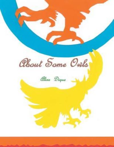 Cover for Alixe Dique · About Some Owls (Paperback Book) (2018)