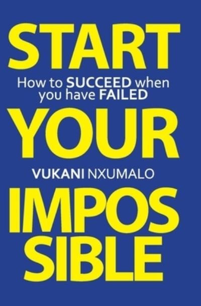 Cover for Vukani Nxumalo · Start Your Impossible (Taschenbuch) (2018)