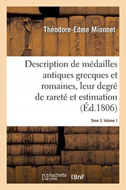 Cover for Théodore-Edme Mionnet · Description de Medailles Antiques Grecques Et Romaines Avec Leur Degre de Rarete Et Leur Estimation (Pocketbok) (2017)