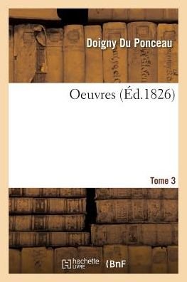 Oeuvres Tome 3 - Doigny Du Ponceau - Książki - Hachette Livre - Bnf - 9782013666992 - 1 maja 2016