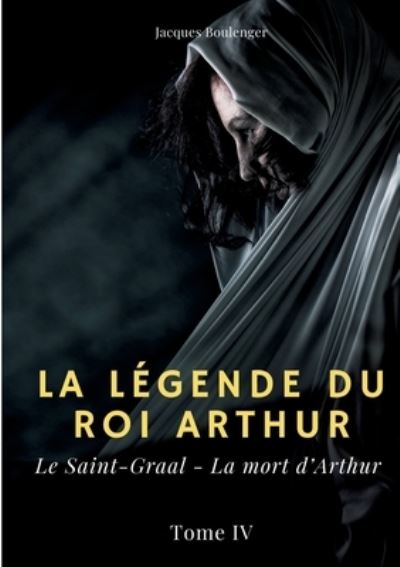 Cover for Jacques Boulenger · La legende du roi Arthur (Pocketbok) (2022)