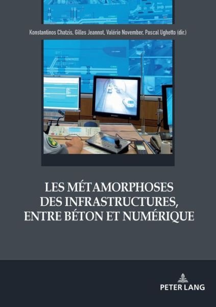 Les Metamorphoses Des Infrastructures, Entre Beton Et Numerique (Paperback Book) (2017)