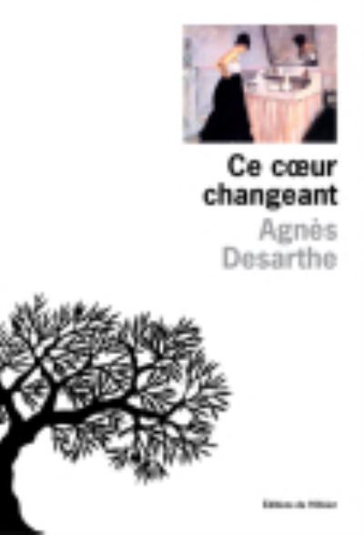 Cover for Agnes Desarthe · Ce coeur changeant (MERCH) (2015)