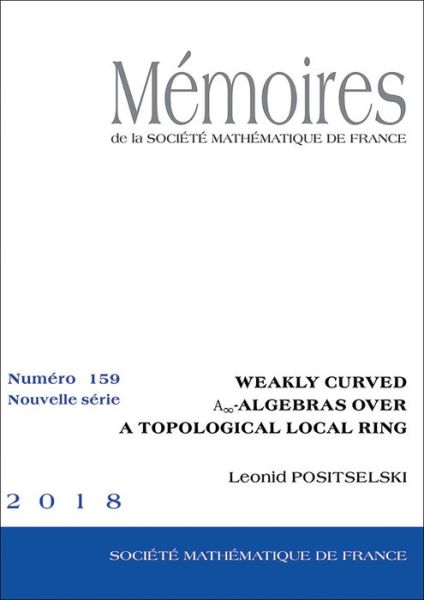 Cover for Leonid Positselski · Weakly Curved $\mathrm {A}_{\infty }$-Algebras Over a Topological Local Ring - Memoires de la Societe Mathematique de France (Paperback Book) (2019)