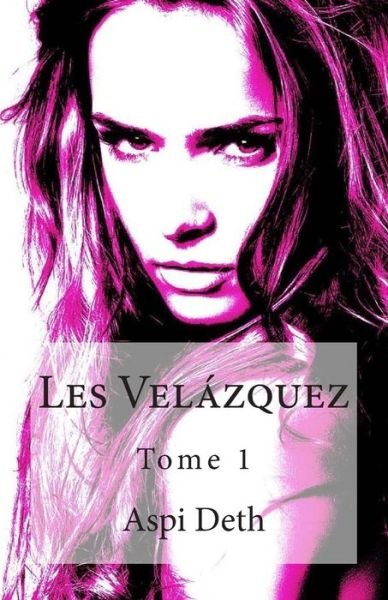 Cover for Aspi Deth · Les Velazquez Tome 1 (Pocketbok) (2014)