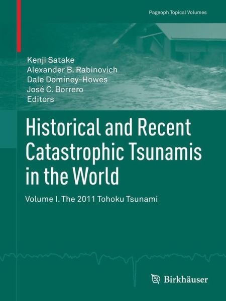 Cover for Kenji Satake · Historical and Recent Catastrophic Tsunamis in the World: Volume I. The 2011 Tohoku Tsunami - Pageoph Topical Volumes (Paperback Bog) [2013 edition] (2013)