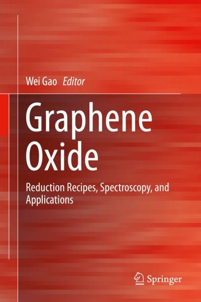 Cover for Wei Gao · Graphene Oxide: Reduction Recipes, Spectroscopy, and Applications (Hardcover bog) [2015 edition] (2015)