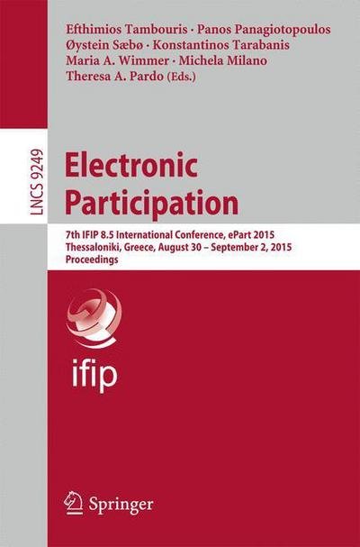 Cover for Efthimios Tambouris · Electronic Participation: 7th IFIP 8.5 International Conference, ePart 2015, Thessaloniki, Greece, August 30 -- September 2, 2015, Proceedings - Information Systems and Applications, incl. Internet / Web, and HCI (Pocketbok) [1st ed. 2015 edition] (2015)