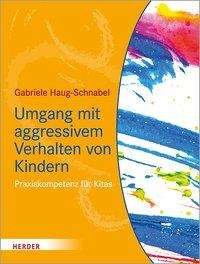 Umgang mit aggressivem Ve - Haug-Schnabel - Books -  - 9783451386992 - July 13, 2020