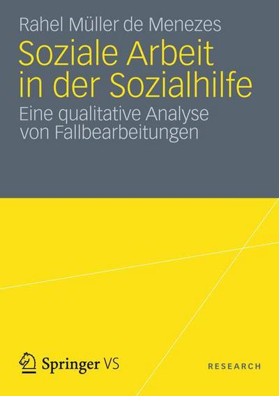 Cover for Rahel Muller de Menezes · Soziale Arbeit in Der Sozialhilfe: Eine Qualitative Analyse Von Fallbearbeitungen (Paperback Book) [2012 edition] (2012)