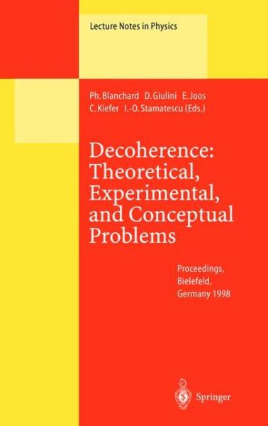 Cover for P Blanchard · Decoherence - Theoretical, Experimental, and Conceptual Problems: Proceedings of a Workshop Held at Bielefeld Germany, 10-14 November 1998 - Lecture Notes in Physics (Hardcover Book) (2000)