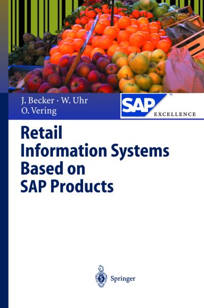 Retail Information Systems Based on SAP Products - SAP Excellence - Joerg Becker - Kirjat - Springer-Verlag Berlin and Heidelberg Gm - 9783540671992 - tiistai 3. heinäkuuta 2001