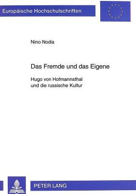 Cover for Nino Nodia · Das Fremde Und Das Eigene: Hugo Von Hofmannsthal Und Die Russische Kultur - Europaeische Hochschulschriften / European University Studie (Paperback Book) (1998)