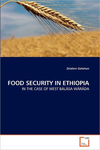 Cover for Zelalem Getahun · Food Security in Ethiopia: in the Case of West Bäläsa Wäräda (Taschenbuch) (2011)