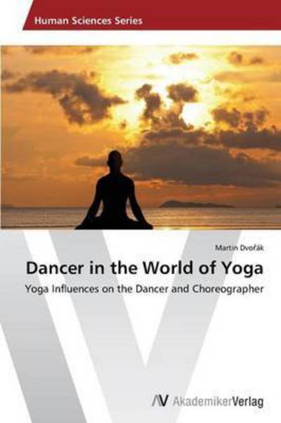 Cover for Dvo Ak Martin · Dancer in the World of Yoga (Paperback Bog) (2013)