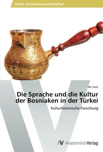 Cover for Ifet Sivic · Die Sprache Und Die Kultur Der Bosniaken in Der Türkei: Kulturhistorische Forschung (Paperback Bog) [German edition] (2014)