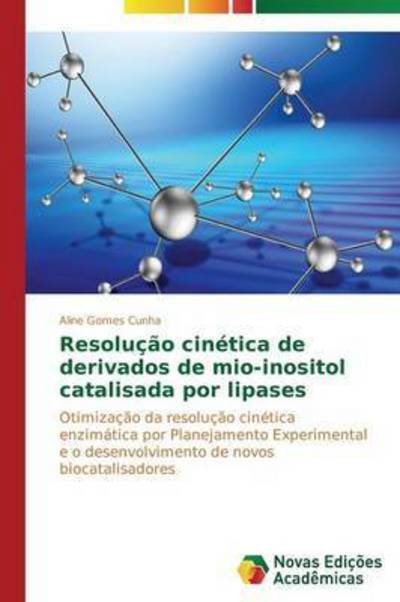 Cover for Cunha Aline Gomes · Resolucao Cinetica De Derivados De Mio-inositol Catalisada Por Lipases (Pocketbok) (2014)