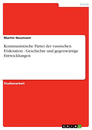 Cover for Martin Neumann · Kommunistische Partei der russischen Foederation - Geschichte und gegenwartige Entwicklungen (Pocketbok) [German edition] (2009)