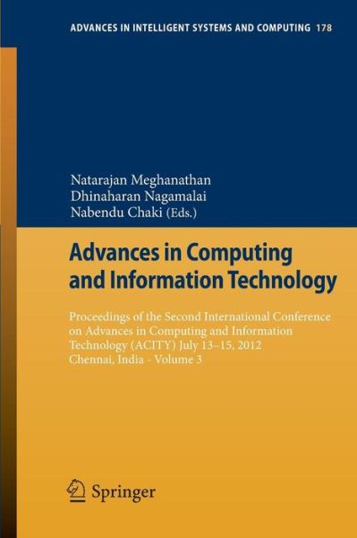 Advances in Computing and Information Technology: Proceedings of the Second International Conference on Advances in Computing and Information Technology (ACITY) July 13-15, 2012, Chennai, India - Volume 3 - Advances in Intelligent Systems and Computing - Natarajan Meghanathan - Books - Springer-Verlag Berlin and Heidelberg Gm - 9783642315992 - August 13, 2012