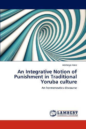 Cover for Adebayo Aina · An Integrative Notion of Punishment in Traditional Yoruba Culture: an Hermeneutics Discourse (Paperback Book) (2012)