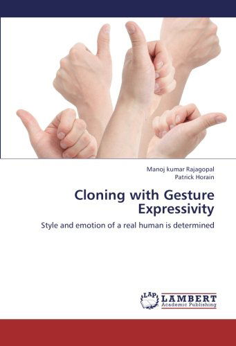 Cover for Patrick Horain · Cloning with Gesture Expressivity: Style and Emotion of a Real Human is Determined (Paperback Book) (2012)