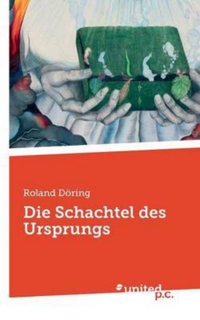 Cover for Döring · Die Schachtel des Ursprungs (Book) (2020)