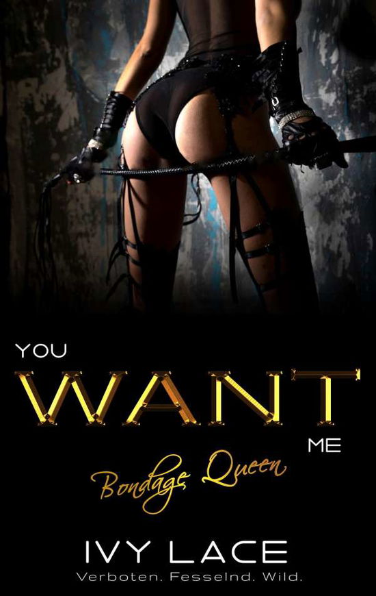 Cover for Ivy Lace · You Want Me, Bondage Queen! (San Colina Love 3) (Paperback Book) (2020)