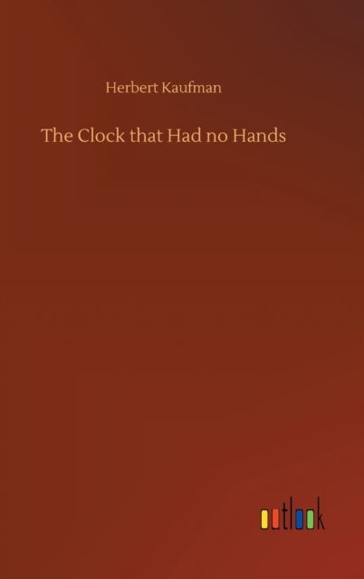 Cover for Herbert Kaufman · The Clock that Had no Hands (Hardcover Book) (2020)