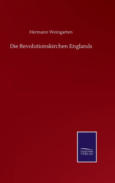 Hermann Weingarten · Die Revolutionskirchen Englands (Hardcover Book) (2020)