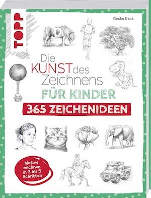 Die Kunst des Zeichnens für Kinder 365 Zeichenideen - Gecko Keck - Kirjat - Frech Verlag GmbH - 9783772443992 - perjantai 15. lokakuuta 2021