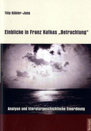 Cover for Tilly Kubler-Jung · Einblicke in Franz Kafkas Betrachtung (Paperback Book) [German edition] (2011)