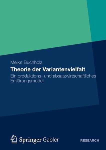 Cover for Meike Buchholz · Theorie Der Variantenvielfalt: Ein Produktions- Und Absatzwirtschaftliches Erklarungsmodell (Paperback Book) [2012 edition] (2012)