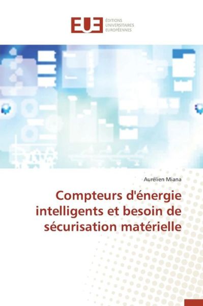 Cover for Miana Aurelien · Compteurs D'energie Intelligents et Besoin De Securisation Materielle (Paperback Book) (2018)