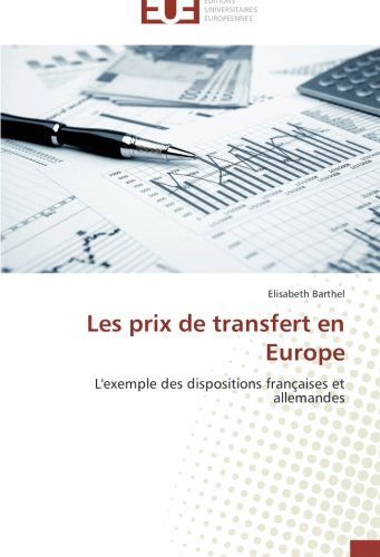 Cover for Elisabeth Barthel · Les Prix De Transfert en Europe: L'exemple Des Dispositions Françaises et Allemandes (Paperback Book) [French edition] (2018)