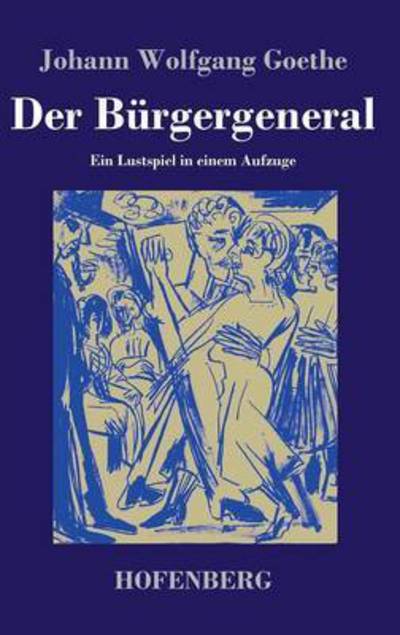 Cover for Johann Wolfgang Goethe · Der Burgergeneral (Hardcover Book) (2016)