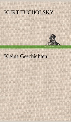Cover for Kurt Tucholsky · Kleine Geschichten (Hardcover Book) [German edition] (2012)