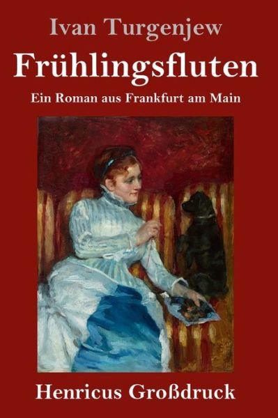 Cover for Ivan Turgenjew · Fruhlingsfluten (Grossdruck) (Hardcover Book) (2019)