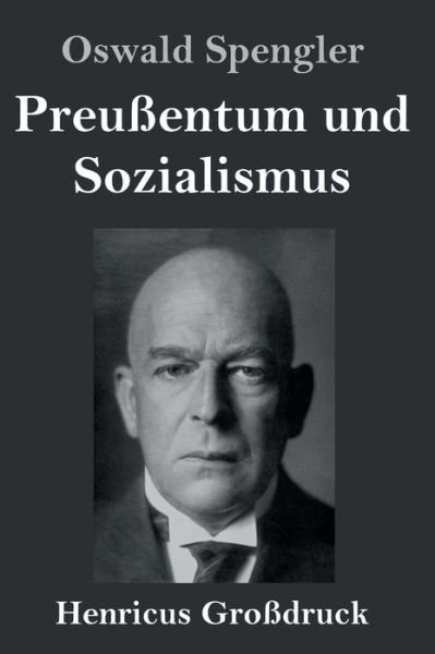 Cover for Oswald Spengler · Preussentum und Sozialismus (Grossdruck) (Hardcover Book) (2019)