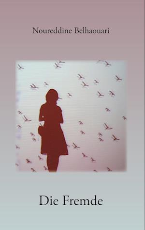 Cover for Noureddine Belhaouari · Die Fremde (Paperback Book) (2009)