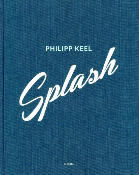 Cover for Philipp Keel · Philipp Keel: Splash (Hardcover bog) (2016)