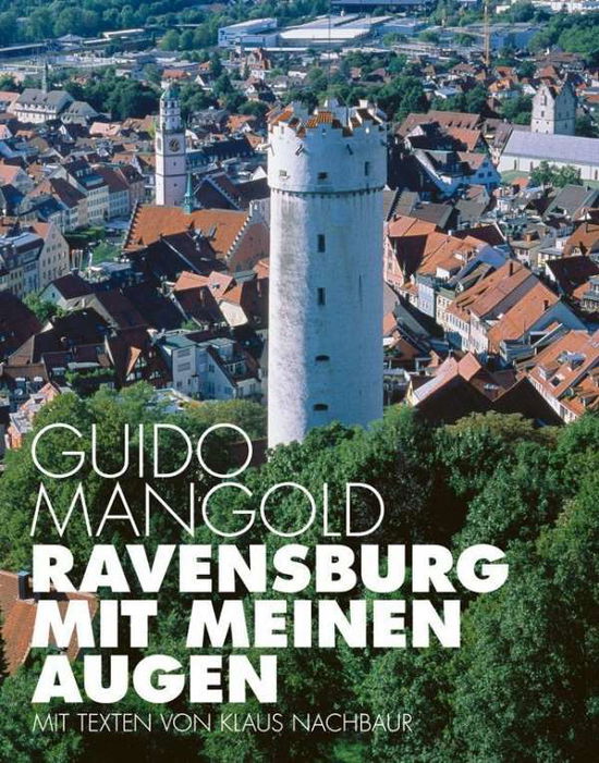 Ravensburg mit meinen Augen - Mangold - Książki -  - 9783943391992 - 