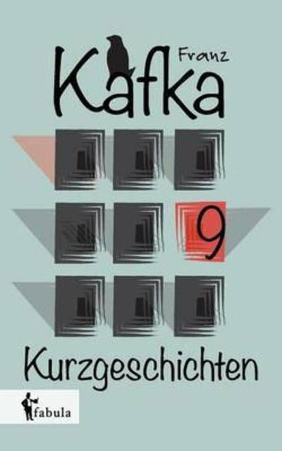 Neun Kurzgeschichten Franz Kafka, - Kafka - Livres -  - 9783958551992 - 14 octobre 2015