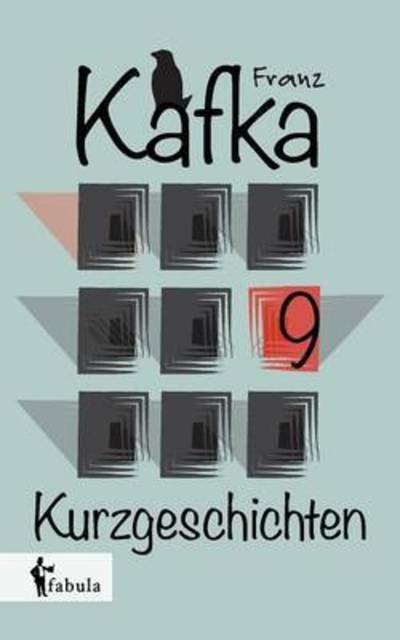 Neun Kurzgeschichten Franz Kafka, - Kafka - Boeken -  - 9783958551992 - 14 oktober 2015