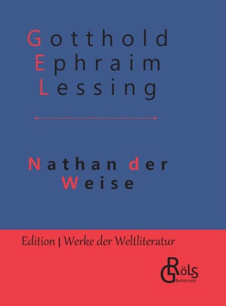 Nathan der Weise: Gebundene Ausgabe - Gotthold Ephraim Lessing - Books - Grols Verlag - 9783966372992 - January 2, 2020