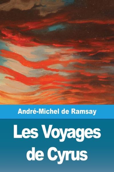 Cover for Andre-Michel de Ramsay · Les Voyages de Cyrus (Paperback Book) (2019)