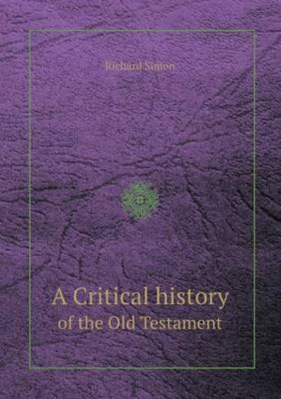 Cover for Richard Simon · A Critical History of the Old Testament (Paperback Book) (2013)