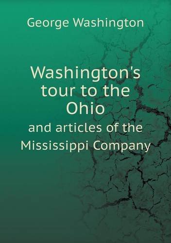 Cover for George Washington · Washington's Tour to the Ohio and Articles of the Mississippi Company (Taschenbuch) (2013)