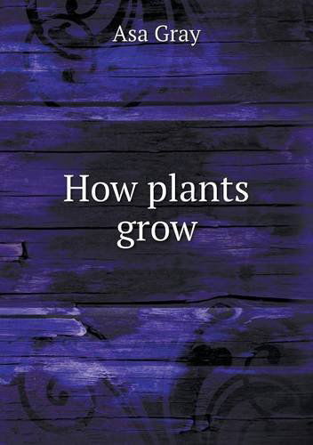 Cover for Asa Gray · How Plants Grow (Paperback Book) (2013)