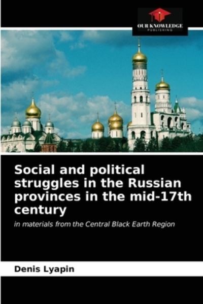 Cover for Denis Lyapin · Social and political struggles in the Russian provinces in the mid-17th century (Paperback Book) (2021)