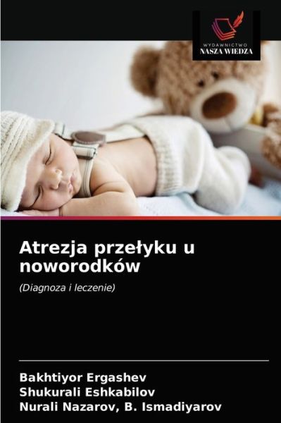 Cover for Bakhtiyor Ergashev · Atrezja przelyku u noworodkow (Paperback Book) (2021)